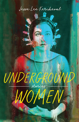 Underground Women by Jesse Lee Kercheval