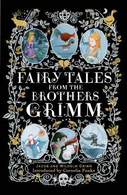 Fairy Tales from the Brothers Grimm by Jacob Grimm, Brothers Grimm, Wilhelm Grimm