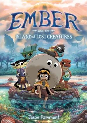 Ember and the Island of Lost Creatures by Jason Pamment