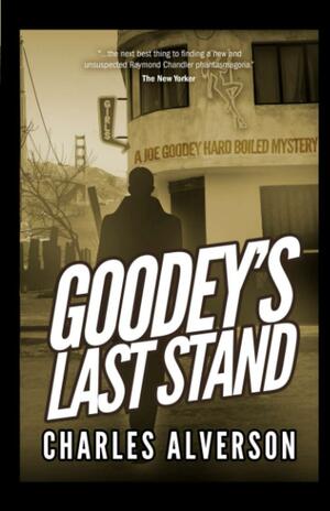 Goodey's Last Stand by Charles Alverson