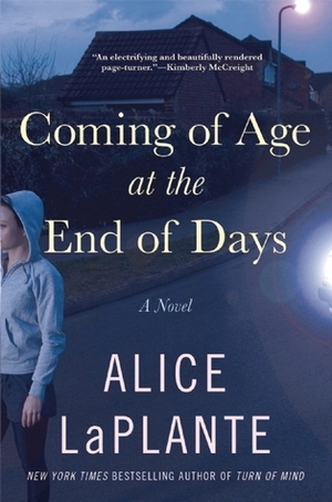Coming of Age at the End of Days by Alice LaPlante