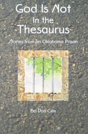 God is Not in the Thesaurus: Stories from an Oklahoma Prison by Bo Don Cox