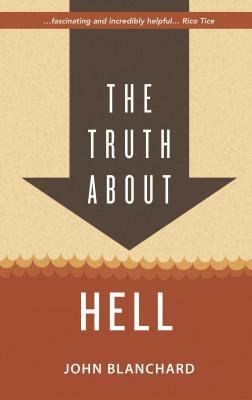 The Truth about Hell by John Blanchard