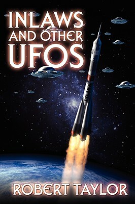 Inlaws and Other UFOs by Robert Taylor