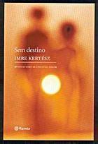 Sem destino by Imre Kertész