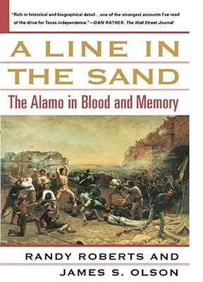 A Line in the Sand: The Alamo in Blood and Memory by Randy Roberts