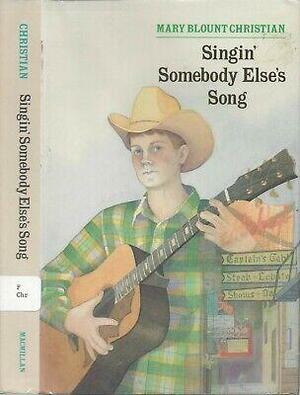 Singin' Somebody Else's Song by Mary Blount Christian