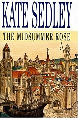 The Midsummer Rose by Kate Sedley