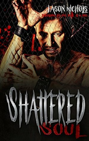 Shattered Soul by Jason Nichols, Tena Coleman-Dupree