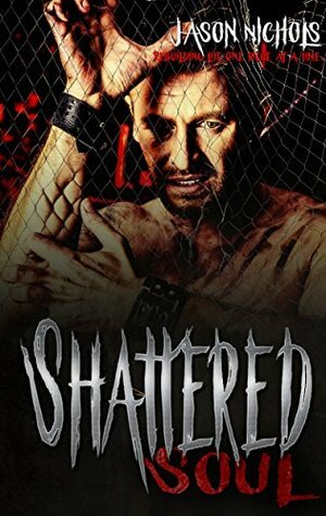 Shattered Soul by Tena Coleman-Dupree, Jason Nichols