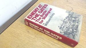 Enemy At The Gates; The Battle For Stalingrad by William Craig