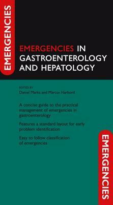 Emergencies in Gastroenterology and Hepatology by Daniel Marks, Marcus Harbord