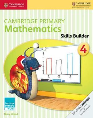 Cambridge Primary Mathematics Skills Builder 4 by Mary Wood