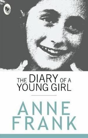 Anne Frank: The Diary of a Young Girl By Anne Frank by Anne Frank