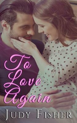 To Love Again by Judy Fisher