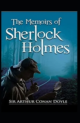 The Memoirs of Sherlock Holmes Illustrated by Arthur Conan Doyle