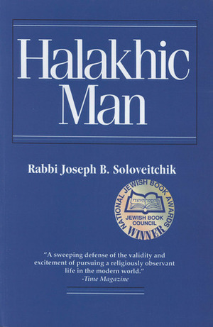 Halakhic Man by Joseph B. Soloveitchik, Lawrence Kaplan