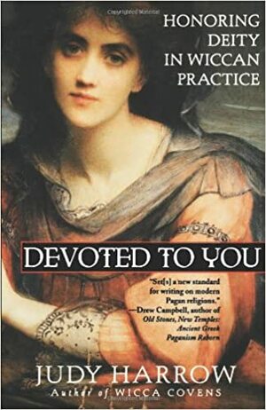 Devoted To You: Honoring Deity in Wiccan Practice by Maureen Reddington-Wilde, Alexei Kondratiev, Geoffrey W. Miller, Judy Harrow