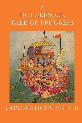 A Picturesque Tale of Progress: Explorations VII-VIII by Olive Beaupre Miller