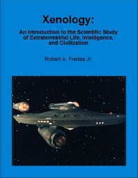 Xenology: An Introduction to the Scientific Study of Extraterrestrial Life, Intelligence, and Civilization by Robert A. Freitas Jr.