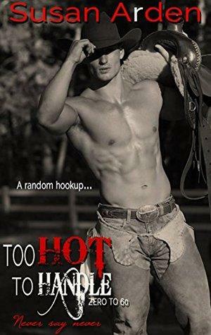 Too Hot To Handle: Zero to 60 by Susan Arden