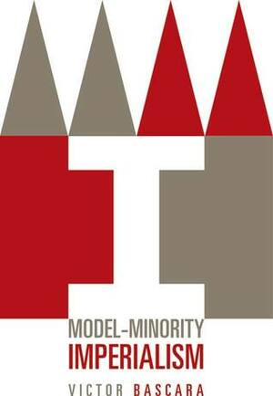 Model-Minority Imperialism by Victor Bascara