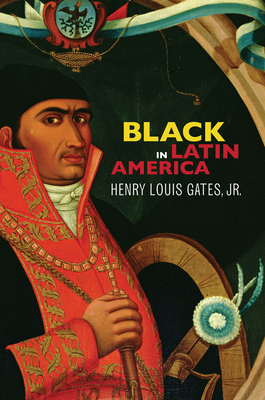 Black in Latin America by Henry Louis Gates, Jr.
