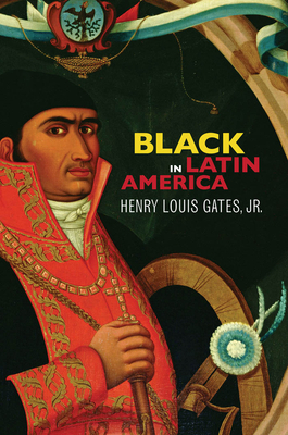 Black in Latin America by Henry Louis Gates Jr.