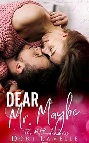 Dear Mr. Maybe by Dori Lavelle