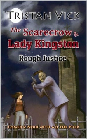 The Scarecrow & Lady Kingston Rough Justice by Tristan Vick