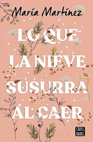 Lo que la nieve susurra al caer by Maria Martinez