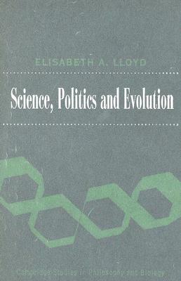 Science, Politics and Evolution by Elisabeth A. Lloyd