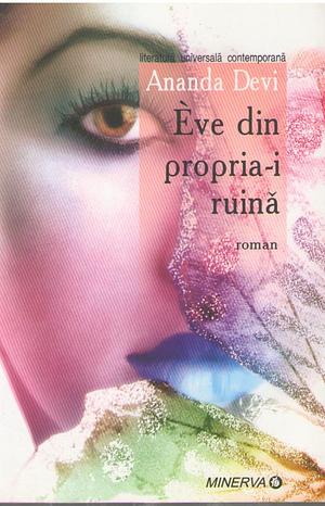 Eve din propria-i ruină by Ananda Devi, Ananda Devi