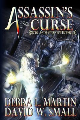 Assassin's Curse: The Witch Stone Prophecy by Debra L. Martin, David W. Small