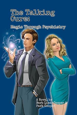 The Talking Cure: Magic Through Psychiatry  by Park Cooper, Barb Lien-Cooper