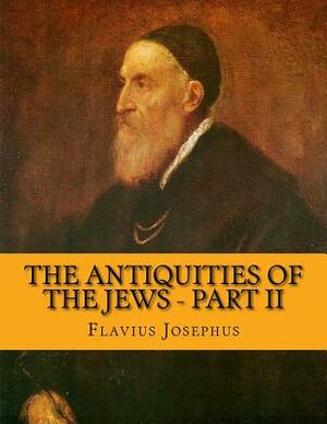 The Antiquities of the Jews - Part II by Rolf McEwen, Flavius Josephus