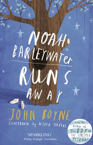 Noah Barleywater Runs Away by John Boyne