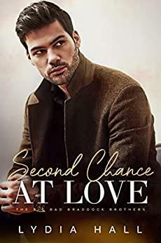 Second Chance at Love: A Secret Baby Romance (The Big Bad Braddock Brothers) by Lydia Hall