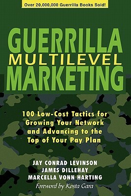 Guerrilla Multilevel Marketing by James Dillehay, Jay Conrad Levinson, Marcella Vonn Harting