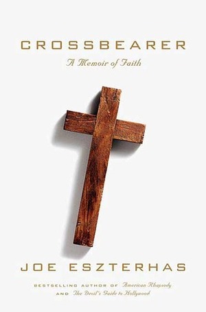 Crossbearer: A Memoir of Faith by Joe Eszterhas