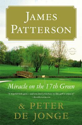 Miracle on the 17th Green by James Patterson, Peter de Jonge