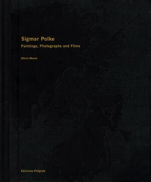 Sigmar Polke: Paintings, Photographs, And Films by Sigmar Polke