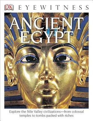 DK Eyewitness Books: Ancient Egypt: Explore the Nile Valley Civilizations from Colossal Temples by George Hart