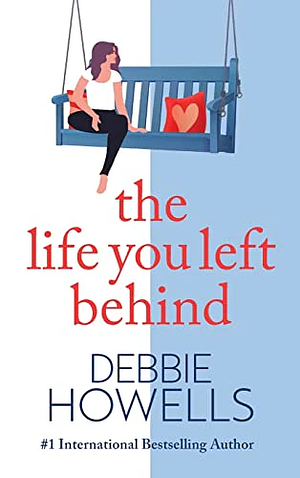 The Life You Left Behind by Debbie Howells