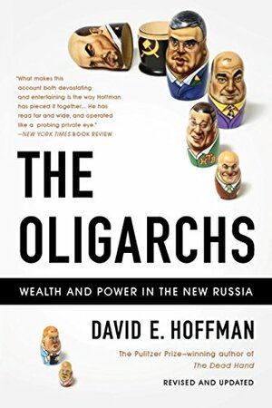 The Oligarchs: Wealth And Power In The New Russia (English Edition) by David E. Hoffman