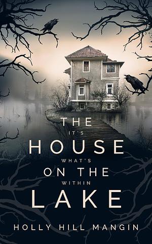 The House on the Lake by Holly Hill Mangin