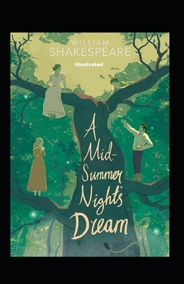 A Midsummer Night's Dream Illustrated by William Shakespeare