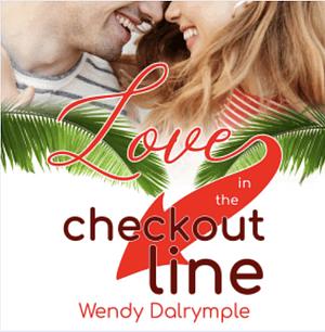Love in the Checkout Line by Wendy Dalrymple
