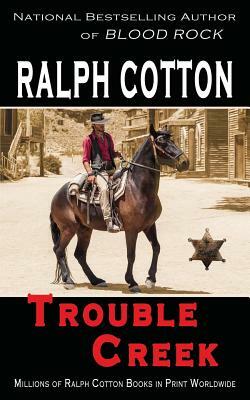 Trouble Creek by Ralph Cotton