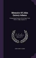 Memoirs of John Quincy Adams, Vol. 12: Comprising Portions of His Diary from 1795 to 1848 by Charles Francis Adams, John Quincy Adams